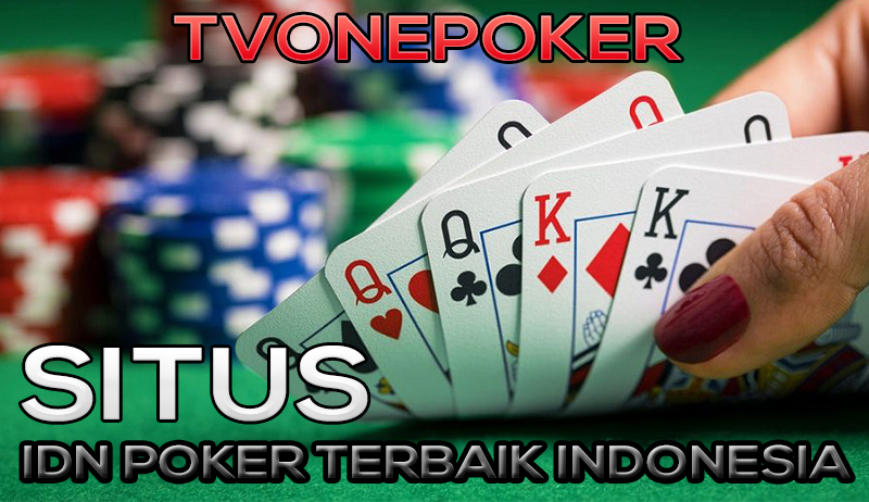 TVONEPOKER SITUS IDN POKER INDONESIA TERBAIK